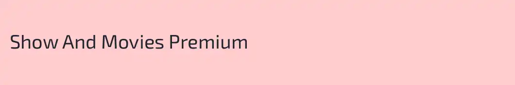 Show And Movies Premium